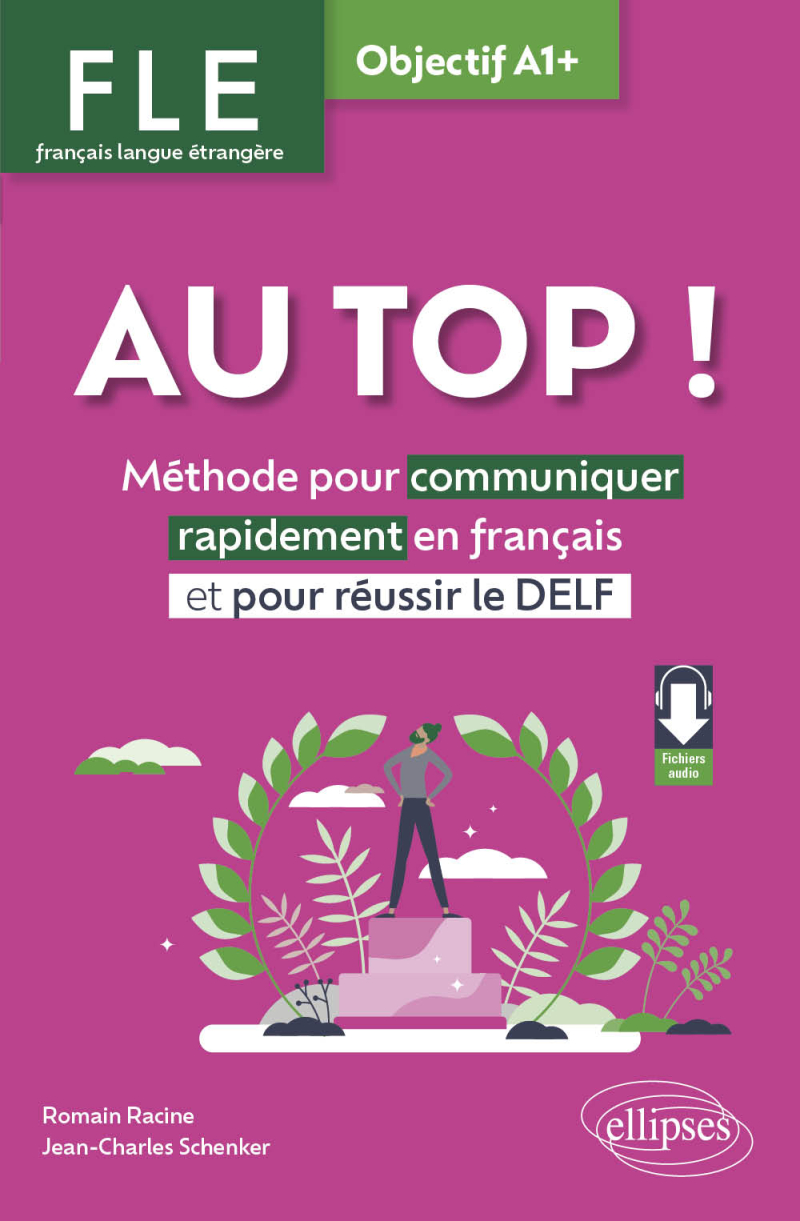 FLE. Français langue étrangère. AU TOP ! Objectif A1+ - Méthode pour communiquer rapidement en français et pour réussir le DELF (avec fichiers audio)