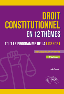 Le droit constitutionnel en 12 thèmes. Tout le programme de la Licence 1 - A jour au 15 février 2025 - 2e édition