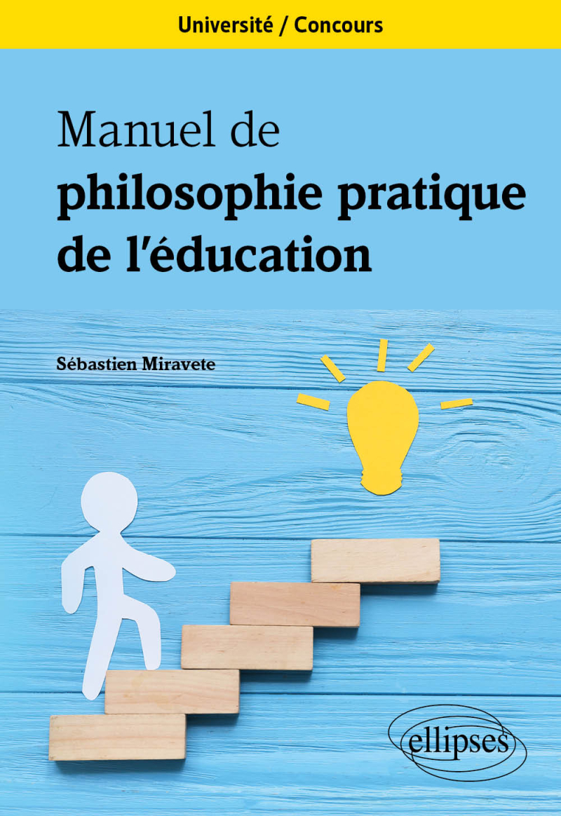 Manuel de philosophie pratique de l'éducation - Université. Concours.