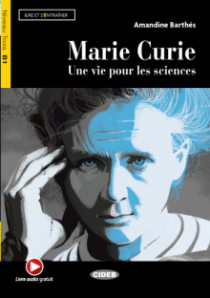 Marie Curie. Une Vie Pour Les Sciences (B1)
