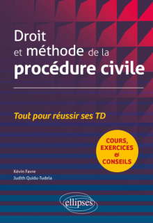 Droit et méthode de la procédure civile - Cours, exercices et conseils : tout pour réussir ses TD