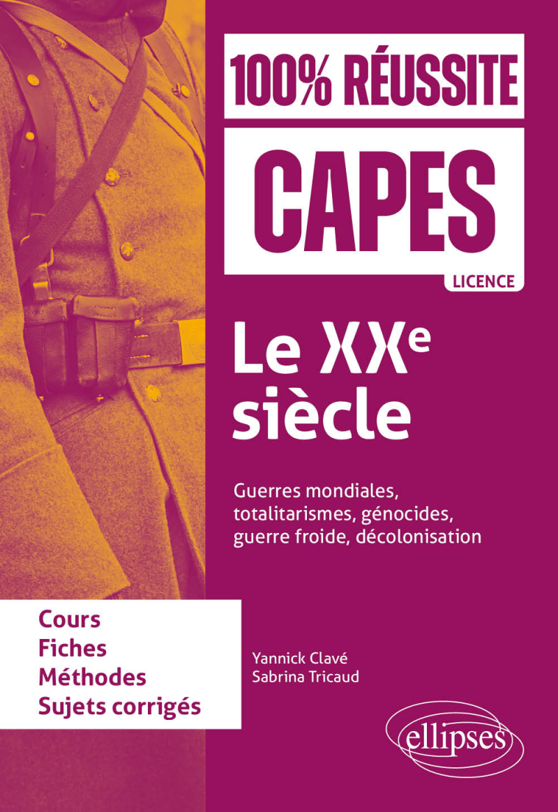 Le XXe siècle : guerres mondiales, totalitarismes, génocides, guerre froide, décolonisation - CAPES d'histoire-géographie