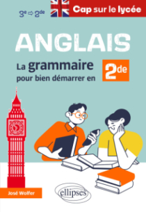 Anglais - Cap sur le lycée - La grammaire pour bien démarrer en seconde