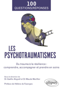 Les psychotraumatismes - Du trauma à la résilience : comprendre, accompagner et prendre en soins