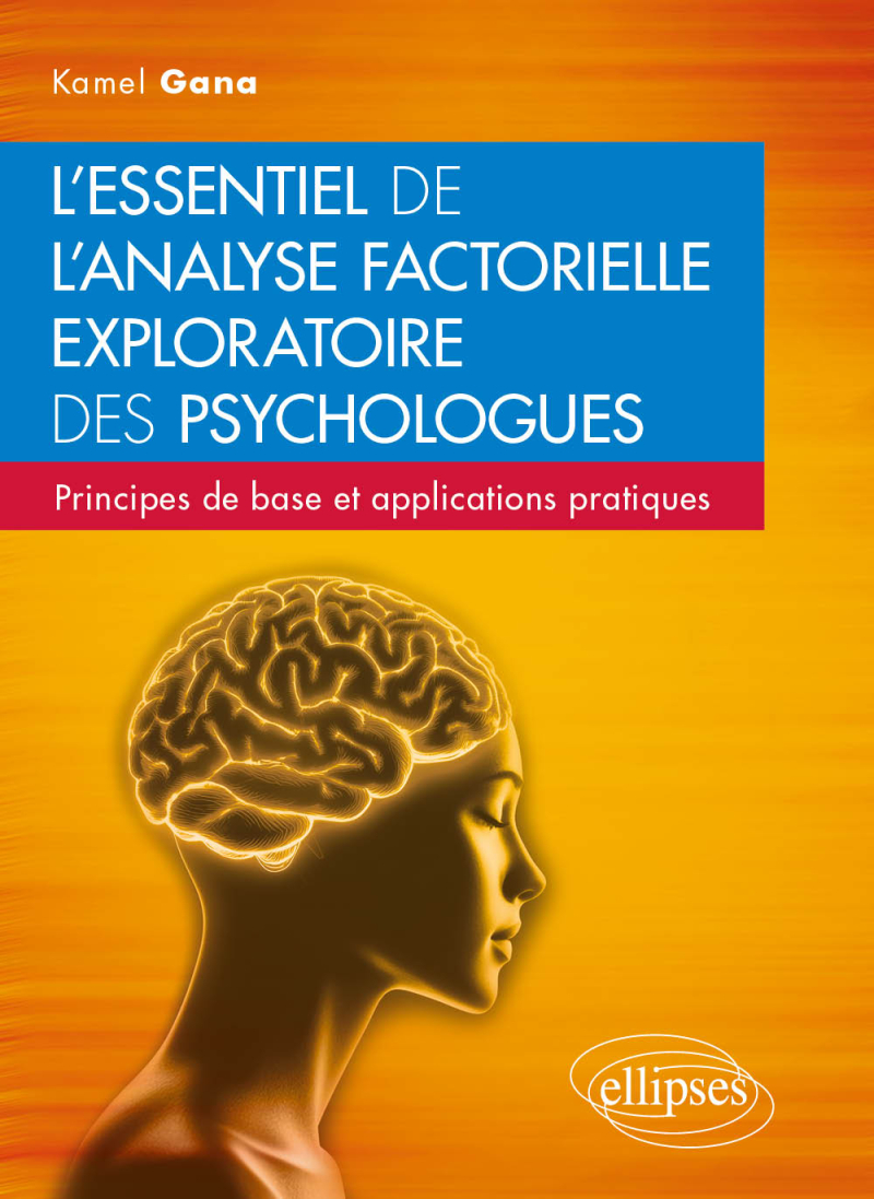 L'essentiel de l'analyse factorielle exploratoire des psychologues - Principes de base et applications pratiques
