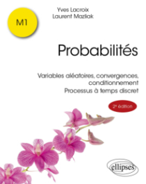 Probabilités - Variables aléatoires, Convergences, Conditionnement. Processus à temps discret - 2e édition