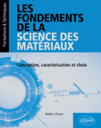 Les fondements de la science des matériaux - Conception, caractérisation et choix