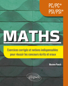 Maths PC/PC* - PSI/PSI* - Exercices corrigés et notions indispensables pour réussir les concours écrits et oraux