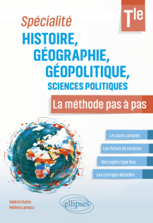 Spécialité Histoire, Géographie, Géopolitique, Sciences politiques. Terminale. - La méthode pas à pas