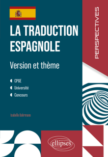 La traduction espagnole - Version et thème. CPGE, Université, concours.