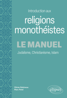 Introduction aux religions monothéistes - Le manuel - Judaïsme, christianisme, Islam