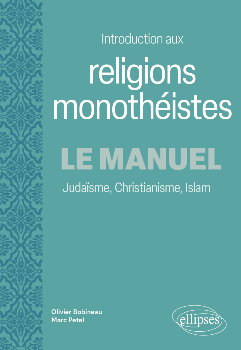 Introduction aux religions monothéistes - Le manuel - Judaïsme, christianisme, Islam