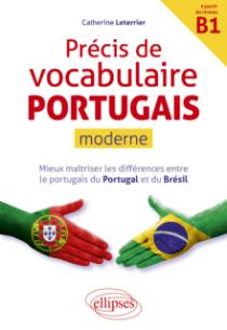 Précis de vocabulaire portugais moderne - Mieux maîtriser les différences entre le portugais du Portugal et du Brésil. (à partir du niveau B1)