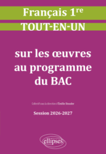 Français - 1re - Tout-en-un sur les œuvres au programme du bac - Session 2026-2027