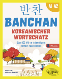 BANCHAN. Koreanischer wortschatz A1-A2 - Über 900 Wörter in jeweiligem Kontext zu entdecken (mit Audiodateien)