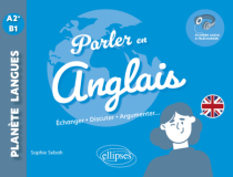 Parler en anglais A2+-B1 - Echanger, discuter, argumenter... (avec fichiers audio)